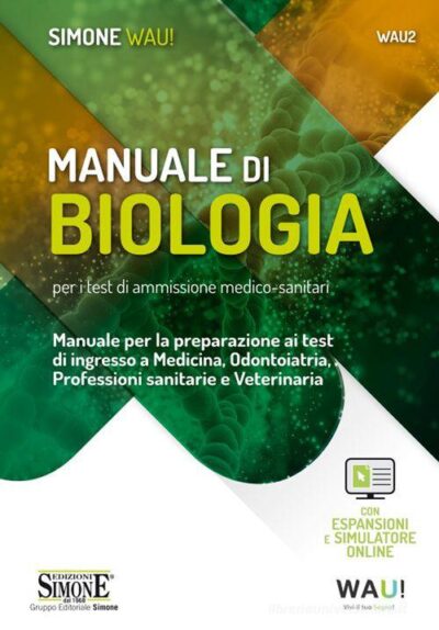Manuale di biologia per i test di ammissione medico-sanitari. Manuale per la preparazione ai test di ingresso a Medicina, Odontoiatria, Professioni sanitarie e Veter