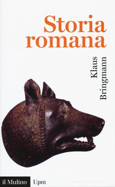 Storia romana. Dalle origini alla tarda antichità di Klaus Bringmann