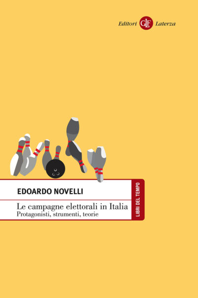 Le campagne elettorali in Italia Protagonisti, strumenti, teorie Edoardo Novelli
