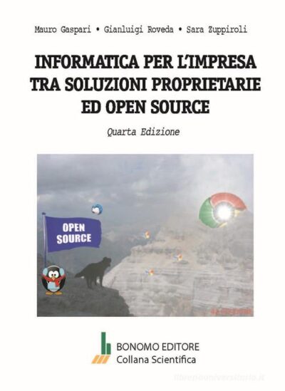 Informatica per l'impresa tra soluzioni proprietarie ed open source di Mauro Gaspari , Gianluigi Roveda , Sara Zuppiroli