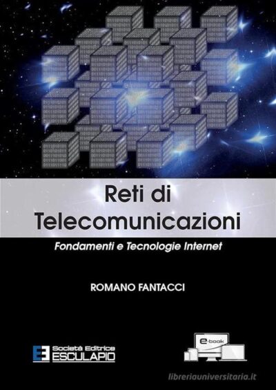 Reti di telecomunicazioni. Fondamenti e tecnologie Internet di Romano Fantacci