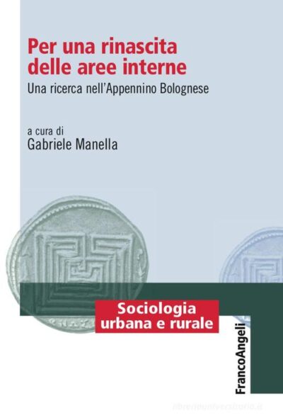 Per una rinascita delle aree interne. Una ricerca nell'Appenino Bolognese di Gabriele Manella