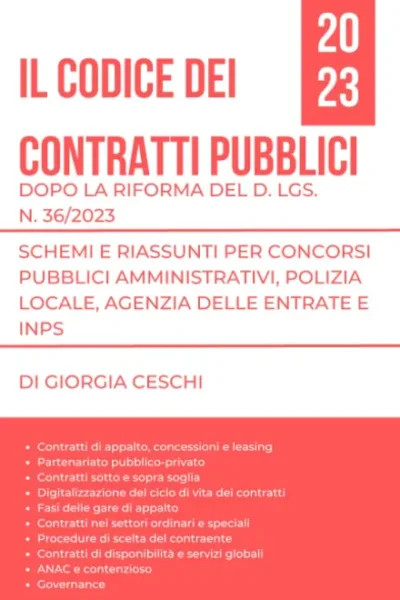 Contratti pubblici 2023 dopo la riforma del d. lgs. n.36/2023: Schemi e riassunti per concorsi pubblici amministrativi, polizia locale, agenzia delle ... INPS, Enti Pubblici e Polizia Locale)