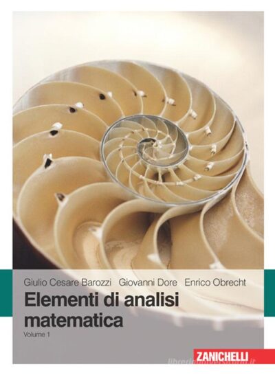 Elementi di analisi matematica vol.1 di Giulio Cesare Barozzi , Giovanni Dore , Enrico Obrecht