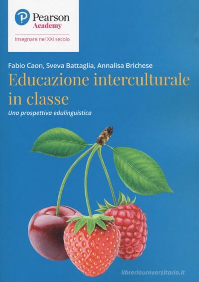 Educazione interculturale in classe. Una prospettiva edulinguistica di Fabio Caon , Sveva Battaglia , Annalisa Brichese